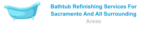 Bathtub Refinishing Services For  Sacramento And All Surrounding Areas